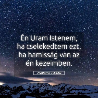 Picture 05 - Zsoltárok 7:4 KAR - Én Uram Istenem, ha cselekedtem ezt, ha - Bible Verse Picture