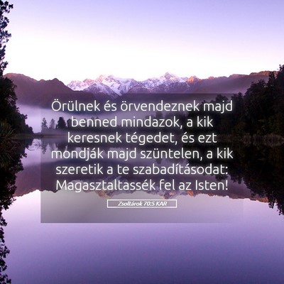 Picture 05 - Zsoltárok 70:5 KAR - Örülnek és örvendeznek majd benned mindazok, - Bible Verse Picture