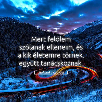 Picture 05 - Zsoltárok 71:10 KAR - Mert felõlem szólanak elleneim, és a kik - Bible Verse Picture