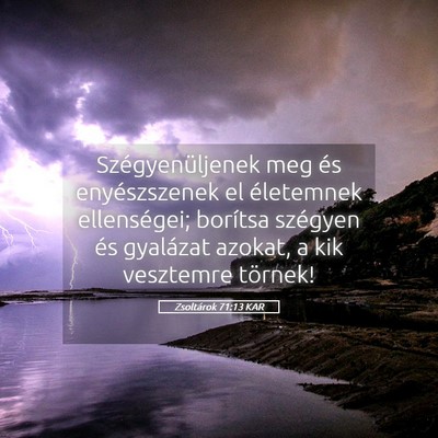 Picture 05 - Zsoltárok 71:13 KAR - Szégyenüljenek meg és enyészszenek el - Bible Verse Picture