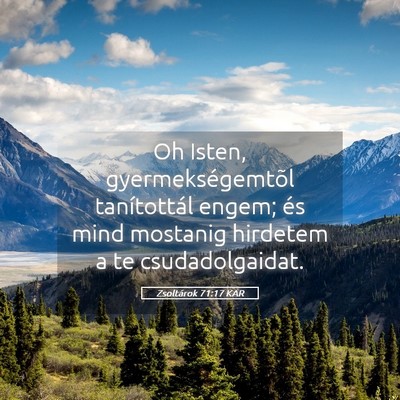 Picture 05 - Zsoltárok 71:17 KAR - Oh Isten, gyermekségemtõl tanítottál engem; - Bible Verse Picture