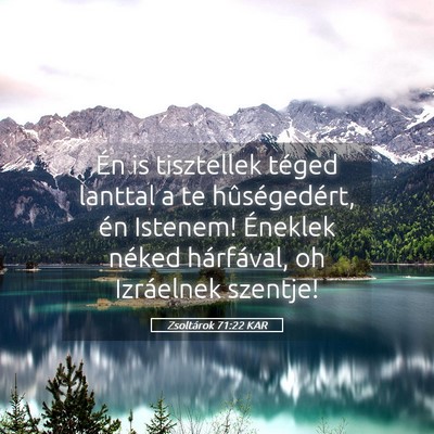 Picture 05 - Zsoltárok 71:22 KAR - Én is tisztellek téged lanttal a te - Bible Verse Picture