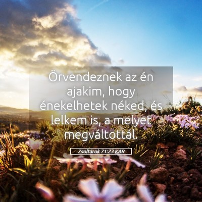 Picture 05 - Zsoltárok 71:23 KAR - Örvendeznek az én ajakim, hogy énekelhetek - Bible Verse Picture