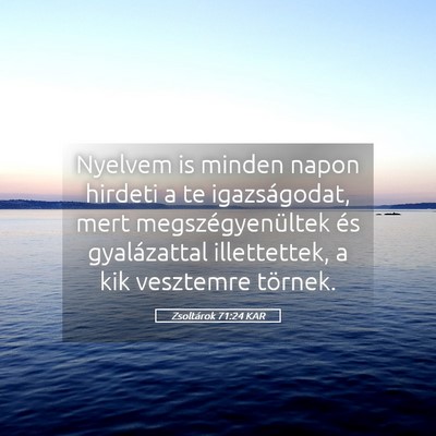 Picture 05 - Zsoltárok 71:24 KAR - Nyelvem is minden napon hirdeti a te - Bible Verse Picture