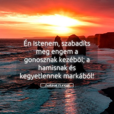 Picture 05 - Zsoltárok 71:4 KAR - Én Istenem, szabadíts meg engem a gonosznak - Bible Verse Picture
