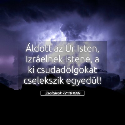 Picture 05 - Zsoltárok 72:18 KAR - Áldott az Úr Isten, Izráelnek Istene, a ki - Bible Verse Picture