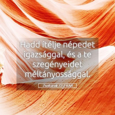 Picture 05 - Zsoltárok 72:2 KAR - Hadd ítélje népedet igazsággal, és a te - Bible Verse Picture
