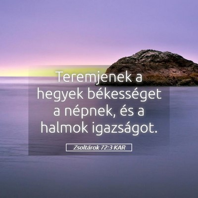 Picture 05 - Zsoltárok 72:3 KAR - Teremjenek a hegyek békességet a népnek, és a - Bible Verse Picture