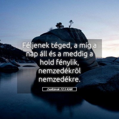 Picture 05 - Zsoltárok 72:5 KAR - Féljenek téged, a míg a nap áll és a meddig - Bible Verse Picture
