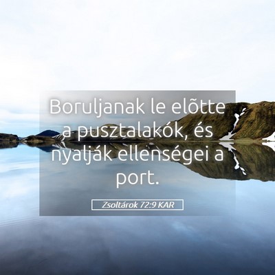 Picture 05 - Zsoltárok 72:9 KAR - Boruljanak le elõtte a pusztalakók, és - Bible Verse Picture
