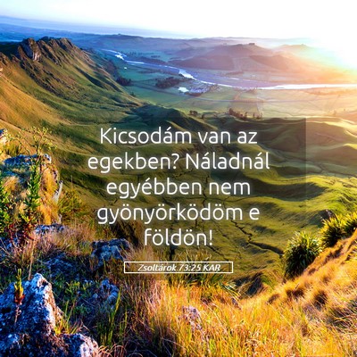 Picture 05 - Zsoltárok 73:25 KAR - Kicsodám van az egekben? Náladnál egyébben - Bible Verse Picture