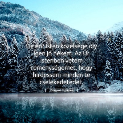 Picture 05 - Zsoltárok 73:28 KAR - De én? Isten közelsége oly igen jó nékem. Az - Bible Verse Picture