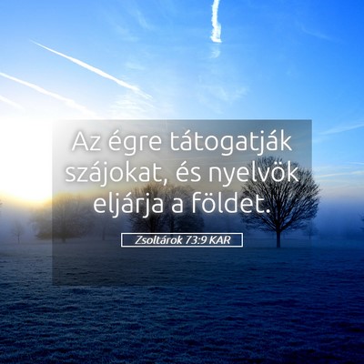 Picture 05 - Zsoltárok 73:9 KAR - Az égre tátogatják szájokat, és nyelvök - Bible Verse Picture