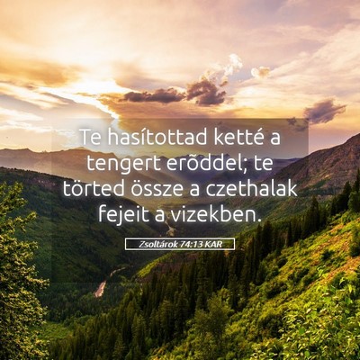Picture 05 - Zsoltárok 74:13 KAR - Te hasítottad ketté a tengert erõddel; te - Bible Verse Picture