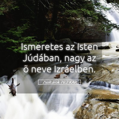 Picture 05 - Zsoltárok 76:2 KAR - Ismeretes az Isten Júdában, nagy az õ neve - Bible Verse Picture