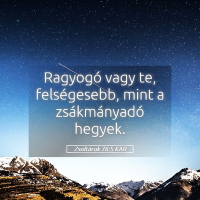 Picture 05 - Zsoltárok 76:5 KAR - Ragyogó vagy te, felségesebb, mint a - Bible Verse Picture