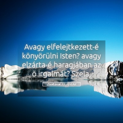 Picture 05 - Zsoltárok 77:10 KAR - Avagy elfelejtkezett-é könyörülni Isten? - Bible Verse Picture
