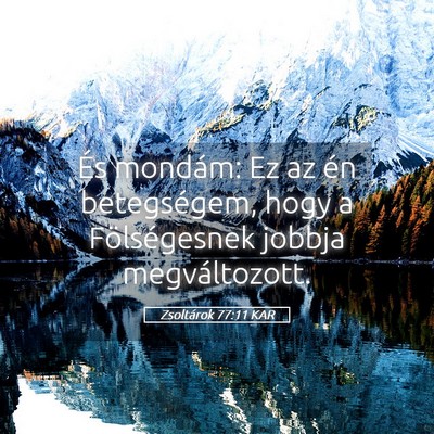 Picture 05 - Zsoltárok 77:11 KAR - És mondám: Ez az én betegségem, hogy a - Bible Verse Picture