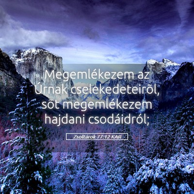 Picture 05 - Zsoltárok 77:12 KAR - Megemlékezem az Úrnak cselekedeteirõl, sõt - Bible Verse Picture