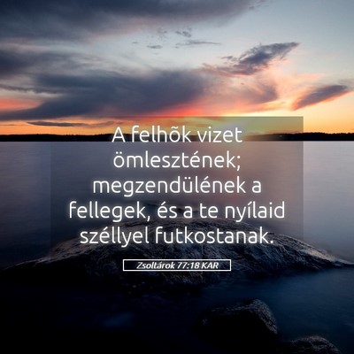 Picture 05 - Zsoltárok 77:18 KAR - A felhõk vizet ömlesztének; megzendülének a - Bible Verse Picture