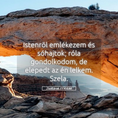 Picture 05 - Zsoltárok 77:4 KAR - Istenrõl emlékezem és sóhajtok; róla - Bible Verse Picture