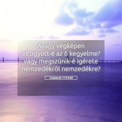 Picture 05 - Zsoltárok 77:9 KAR - Avagy végképen elfogyott-é az õ kegyelme? - Bible Verse Picture