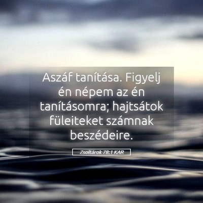 Picture 05 - Zsoltárok 78:1 KAR - Aszáf tanítása. Figyelj én népem az én - Bible Verse Picture