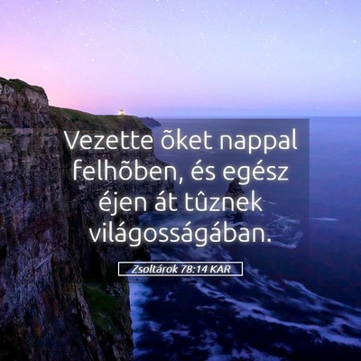 Picture 05 - Zsoltárok 78:14 KAR - Vezette õket nappal felhõben, és egész éjen - Bible Verse Picture