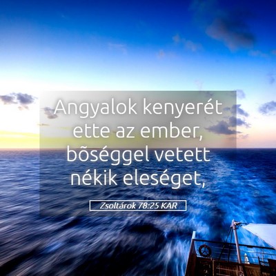 Picture 05 - Zsoltárok 78:25 KAR - Angyalok kenyerét ette az ember, bõséggel - Bible Verse Picture