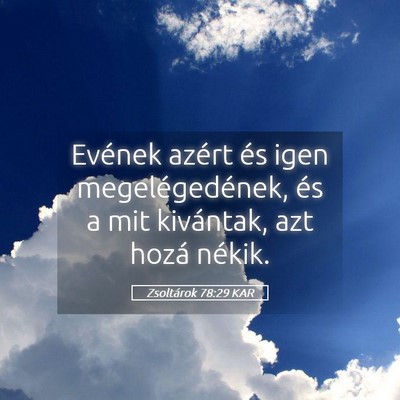 Picture 05 - Zsoltárok 78:29 KAR - Evének azért és igen megelégedének, és a - Bible Verse Picture