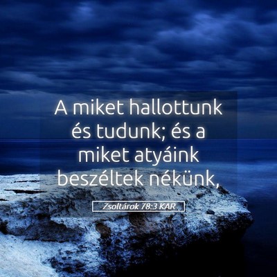 Picture 05 - Zsoltárok 78:3 KAR - A miket hallottunk és tudunk; és a miket - Bible Verse Picture