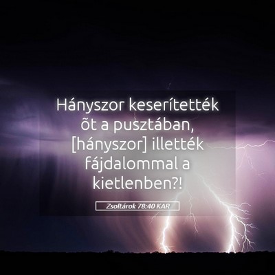 Picture 05 - Zsoltárok 78:40 KAR - Hányszor keserítették õt a pusztában, - Bible Verse Picture