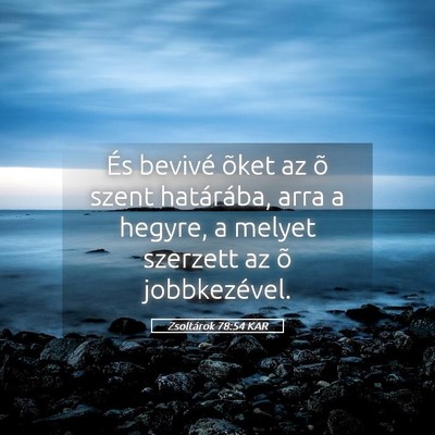 Picture 05 - Zsoltárok 78:54 KAR - És bevivé õket az õ szent határába, arra a - Bible Verse Picture
