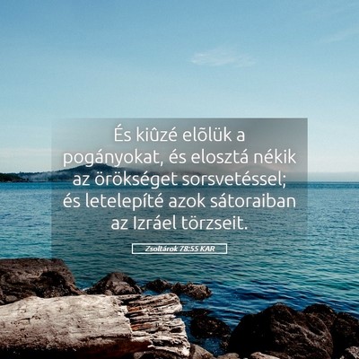 Picture 05 - Zsoltárok 78:55 KAR - És kiûzé elõlük a pogányokat, és elosztá - Bible Verse Picture