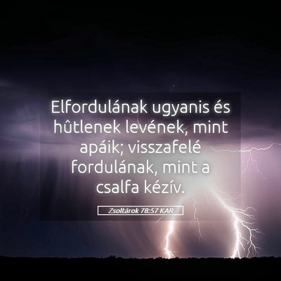 Picture 05 - Zsoltárok 78:57 KAR - Elfordulának ugyanis és hûtlenek levének, - Bible Verse Picture