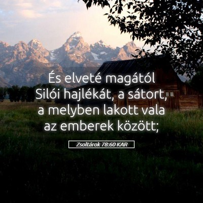 Picture 05 - Zsoltárok 78:60 KAR - És elveté magától Silói hajlékát, a - Bible Verse Picture