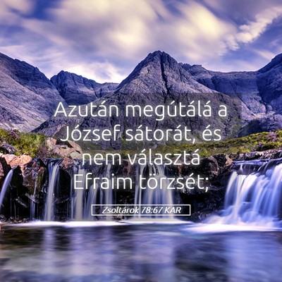 Picture 05 - Zsoltárok 78:67 KAR - Azután megútálá a József sátorát, és nem - Bible Verse Picture