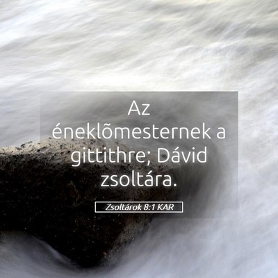 Picture 05 - Zsoltárok 8:1 KAR - Az éneklõmesternek a gittithre; Dávid - Bible Verse Picture