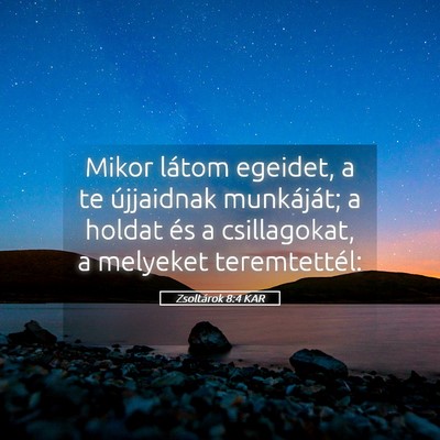 Picture 05 - Zsoltárok 8:4 KAR - Mikor látom egeidet, a te újjaidnak munkáját; - Bible Verse Picture