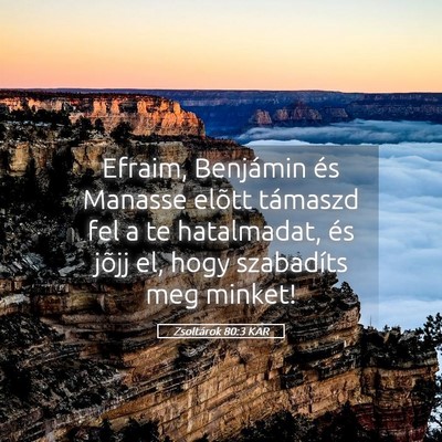 Picture 05 - Zsoltárok 80:3 KAR - Efraim, Benjámin és Manasse elõtt támaszd fel - Bible Verse Picture