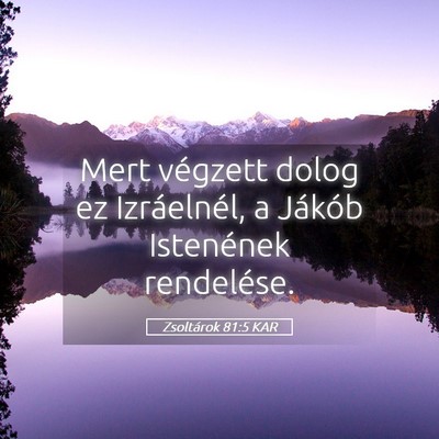 Picture 05 - Zsoltárok 81:5 KAR - Mert végzett dolog ez Izráelnél, a Jákób - Bible Verse Picture