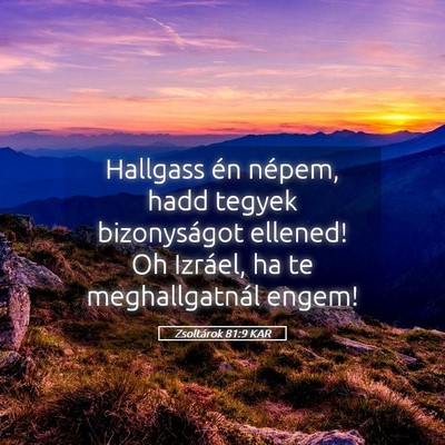 Picture 05 - Zsoltárok 81:9 KAR - Hallgass én népem, hadd tegyek bizonyságot - Bible Verse Picture