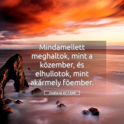 Picture 05 - Zsoltárok 82:7 KAR - Mindamellett meghaltok, mint a közember, és - Bible Verse Picture