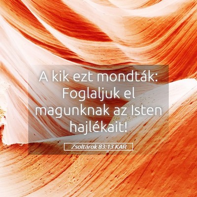 Picture 05 - Zsoltárok 83:13 KAR - A kik ezt mondták: Foglaljuk el magunknak az - Bible Verse Picture