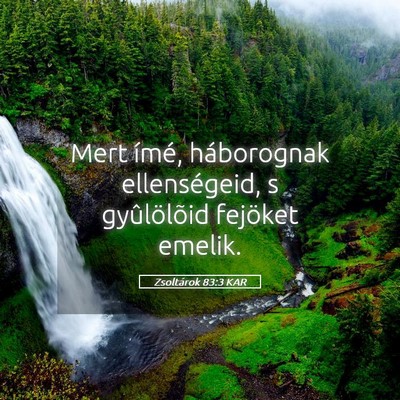Picture 05 - Zsoltárok 83:3 KAR - Mert ímé, háborognak ellenségeid, s - Bible Verse Picture
