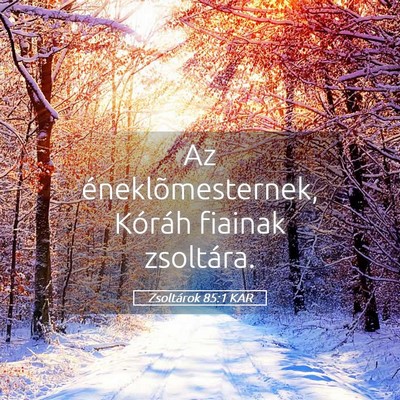 Picture 05 - Zsoltárok 85:1 KAR - Az éneklõmesternek, Kóráh fiainak - Bible Verse Picture