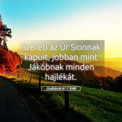 Picture 05 - Zsoltárok 87:2 KAR - Szereti az Úr Sionnak kapuit, jobban mint - Bible Verse Picture