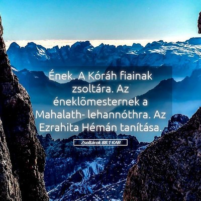 Picture 05 - Zsoltárok 88:1 KAR - Ének. A Kóráh fiainak zsoltára. Az - Bible Verse Picture