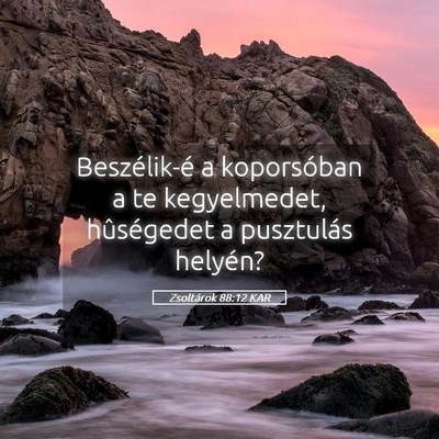 Picture 05 - Zsoltárok 88:12 KAR - Beszélik-é a koporsóban a te kegyelmedet, - Bible Verse Picture