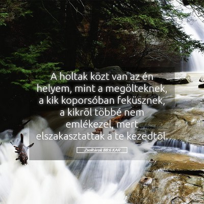 Picture 05 - Zsoltárok 88:6 KAR - A holtak közt van az én helyem, mint a - Bible Verse Picture